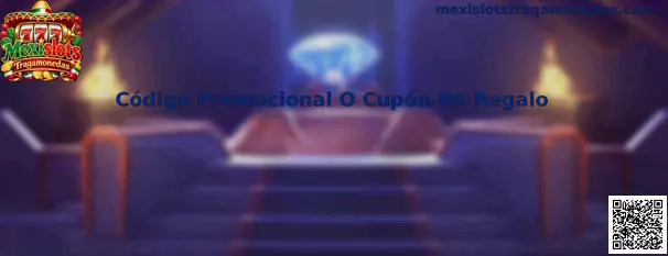 Código Promocional O Cupón De Regalo en Mexislots Tragamonedas
