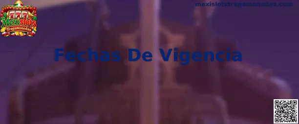 Fechas De Vigencia en Mexislots Tragamonedas