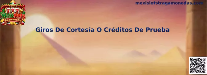Giros De Cortesía O Créditos De Prueba en Mexislots Tragamonedas