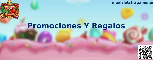 Promociones Y Regalos de Mexislots Tragamonedas