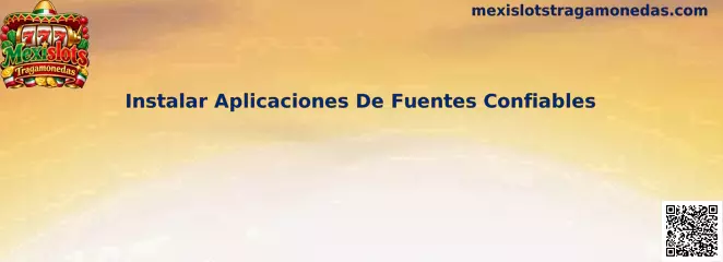 Guía para instalar aplicaciones de fuentes confiables y configurar permisos de seguridad en Android