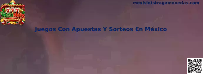 Guía sobre juegos con apuestas y sorteos en México de Mexislots Tragamonedas