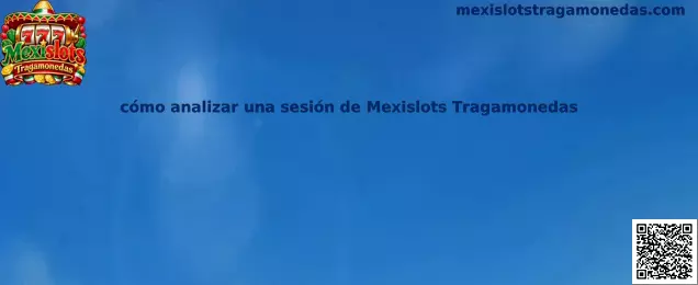 Guía visual para analizar una sesión de Mexislots Tragamonedas mediante el registro de saldo, apuestas, bonos y resultados