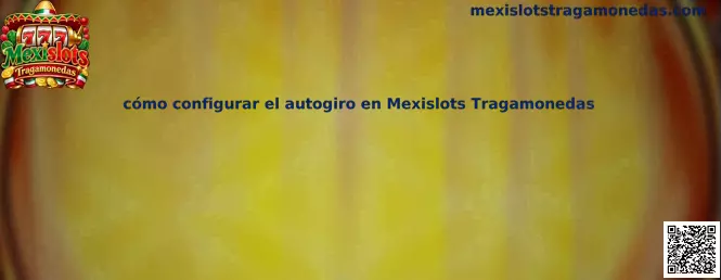 Imagen explicativa sobre cómo configurar la función de autogiro en Mexislots Tragamonedas
