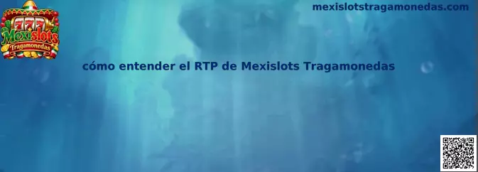 Guía visual para comprender el RTP de Mexislots Tragamonedas