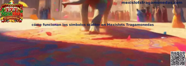 Explicación de cómo funcionan los símbolos scatter en Mexislots Tragamonedas