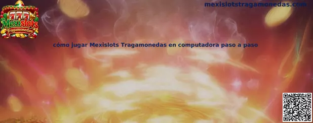 Referencia visual de la guía para utilizar Mexislots Tragamonedas desde una computadora