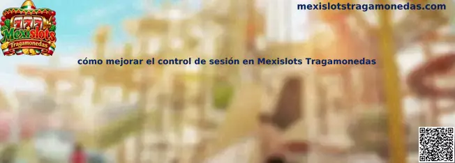 Imagen informativa sobre cómo mejorar el control de sesión en Mexislots Tragamonedas mediante límites de tiempo y presupuesto