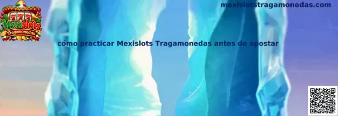 Imagen informativa sobre cómo practicar Mexislots Tragamonedas antes de apostar y conocer sus controles