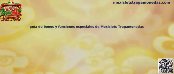 Guía de bonos y funciones especiales de Mexislots Tragamonedas