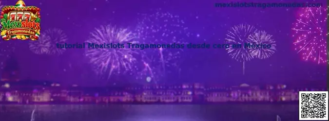 Tutorial Mexislots Tragamonedas desde cero en México