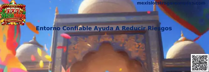 Entorno confiable ayuda a reducir riesgos