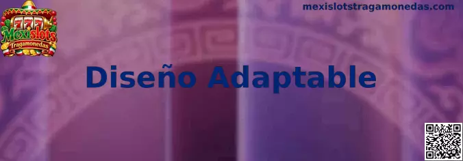 Diseño adaptable de Mexislots Tragamonedas