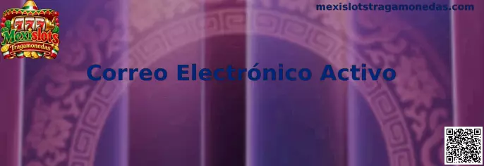 Correo Electrónico Activo en Mexislots Tragamonedas