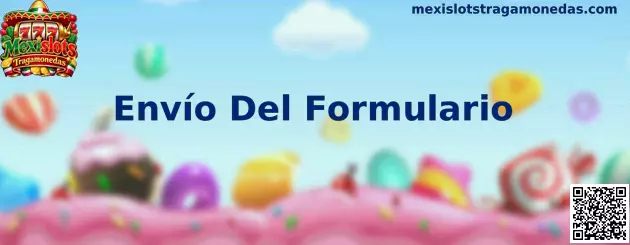 Envío Del Formulario en Mexislots Tragamonedas