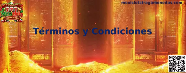 Términos y condiciones de Mexislots Tragamonedas