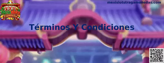 Términos Y Condiciones de Mexislots Tragamonedas